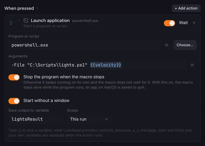 Launch application running powershell.exe with the arguments -File “C:\Scripts\lights.ps1” {{velocity}}. Stop the program when the macro stops and Start without a window are on, and the output is saved to the variable lightsResult.