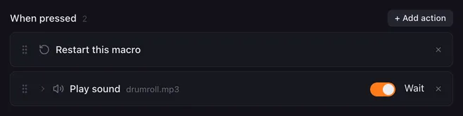 When pressed list with Restart this macro first, followed by a Play sound action.