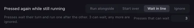 The top of the Actions tab: Pressed again while still running is set to Wait in line, and three presses can wait.
